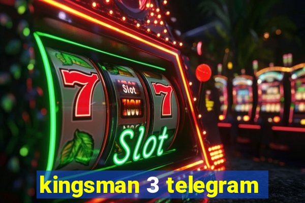 kingsman 3 telegram